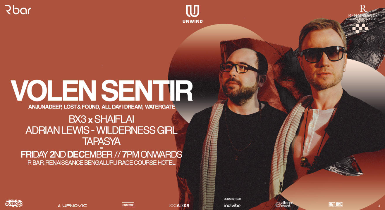 Unwind Events Presents Volen Sentir (Anjunadeep / Lost & FOund / All Day I Dream / Watergate)