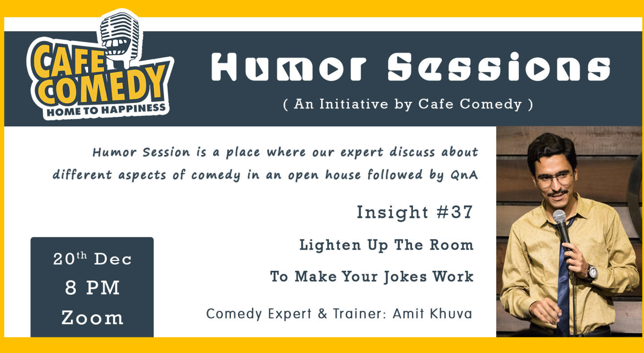 Humor Session : Insight #37 : Lighten Up The Room To Make Your Jokes Work