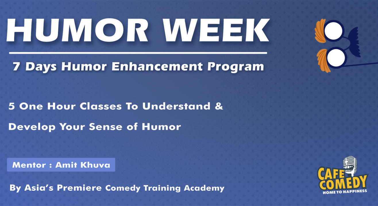 Humor Week : 7 Days Humor Enhancement Program by Cafe Comedy