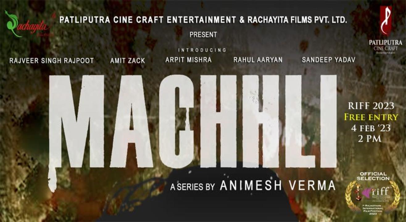 MACHHLI : Web Series ( Feature ) @ RIFF 2023