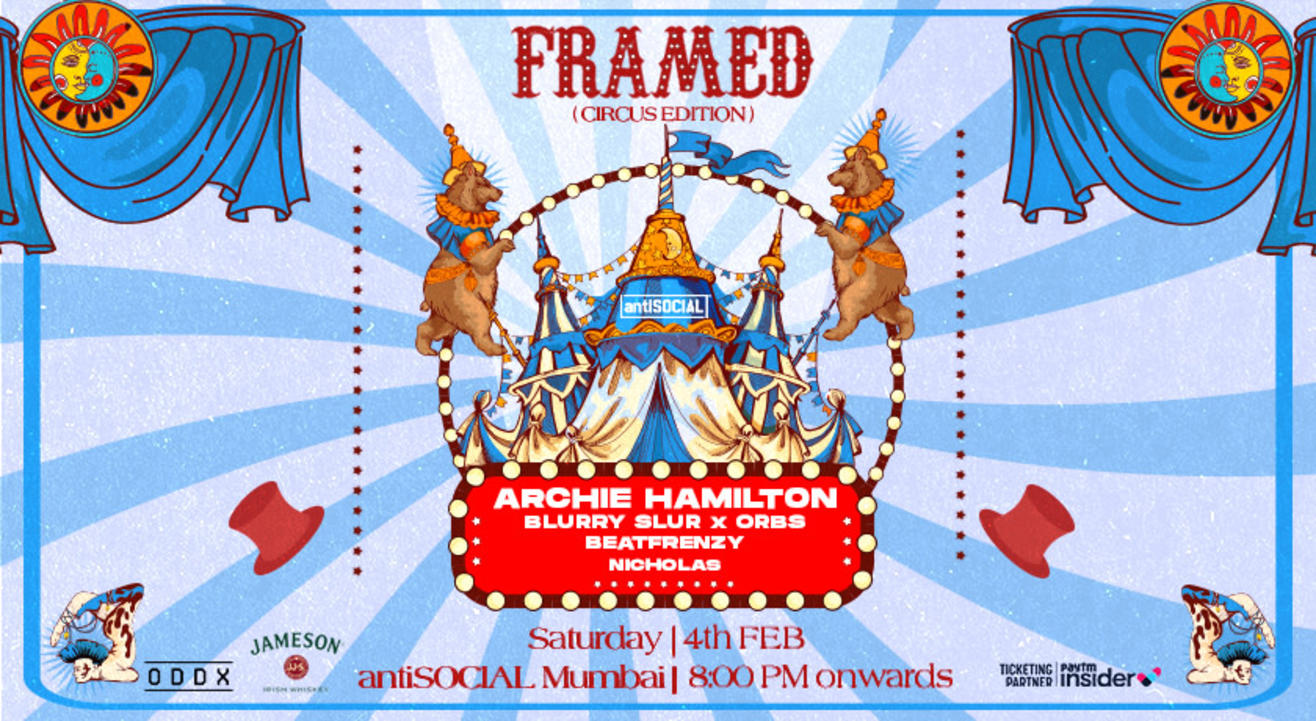 Framed (Circus Edition) feat. Archie Hamilton | antiSOCIAL Mumbai