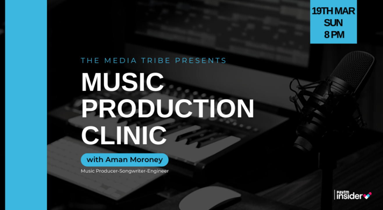 The Media Tribe Presents Music Production Clinic with Aman Moroney