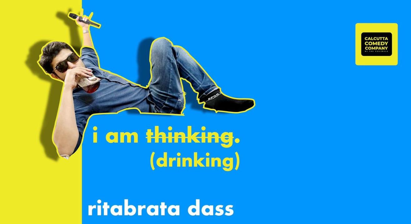 I am drinking : Stand up Comedy Show by Ritabrata Dass