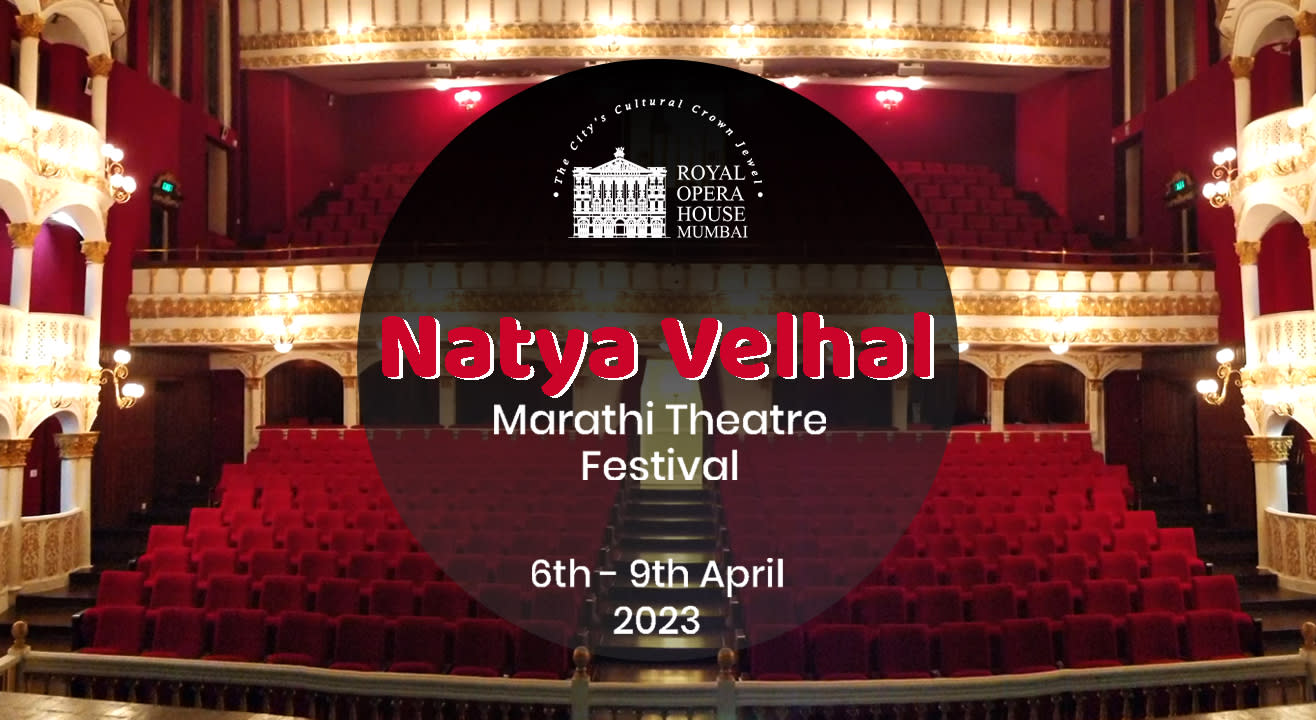 Natya Velhal: Marathi Theatre Festival at Royal Opera House Mumbai