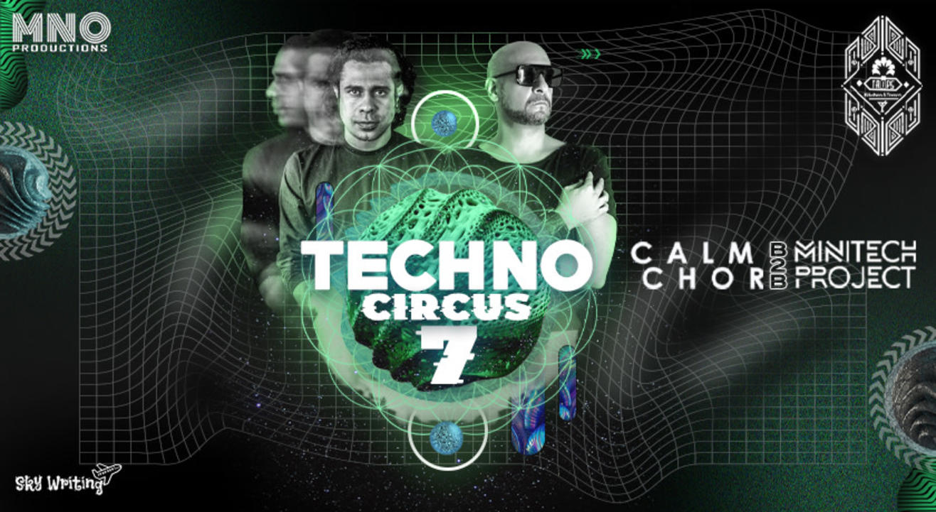 Techno Circus 7 ft. Calm Chor b2b Minitech Project