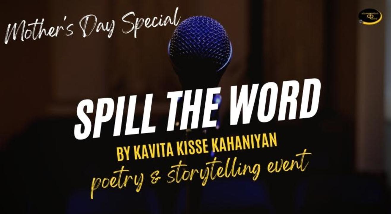 SPILL THE WORD - Mothers Day Special Poetry Event