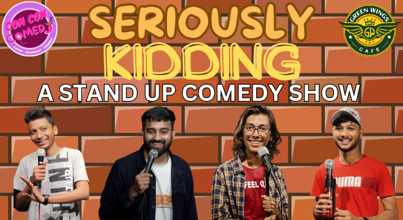 SERIOUSLY KIDDING- A Stand Up Comedy Show