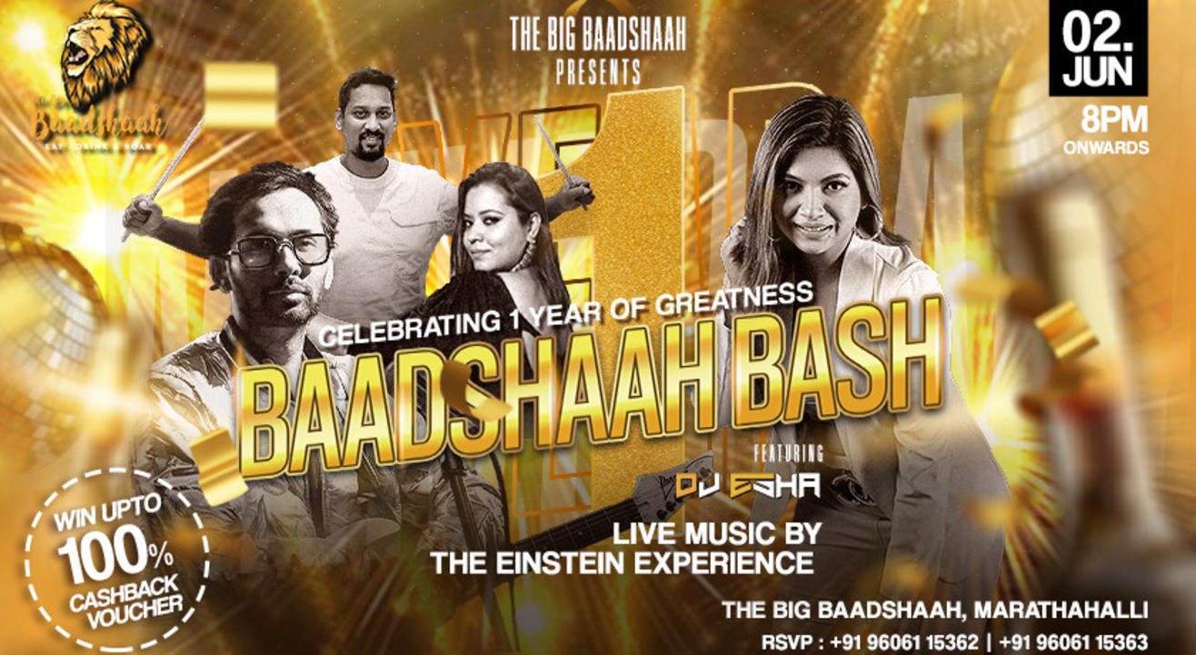 BAADSHAAH BASH ( Celebrating 1 year of Greatness)