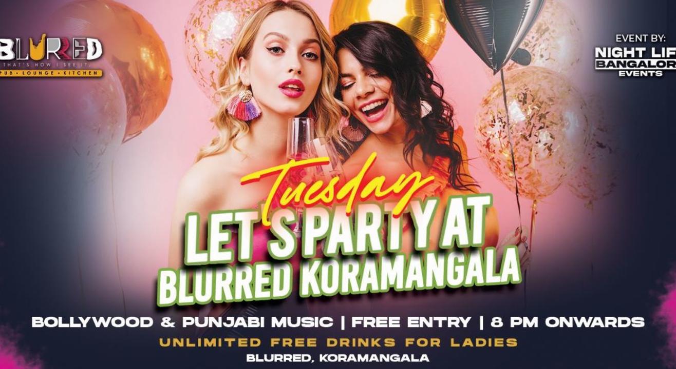 Tuesday Let's Party At: BLURRED Koramangala - Free Entry For All