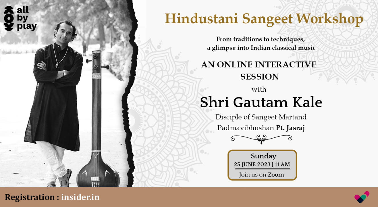 Hindustani Sangeet Workshop with Shri Gautam Kale Presented by All By Play