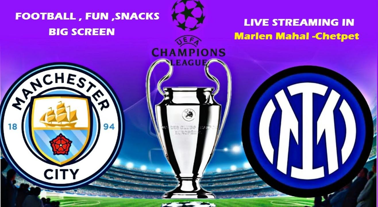 UEFA Champions League finals 2023 Manchester City vs Inter Milan MARLEN Mahal Chetpet