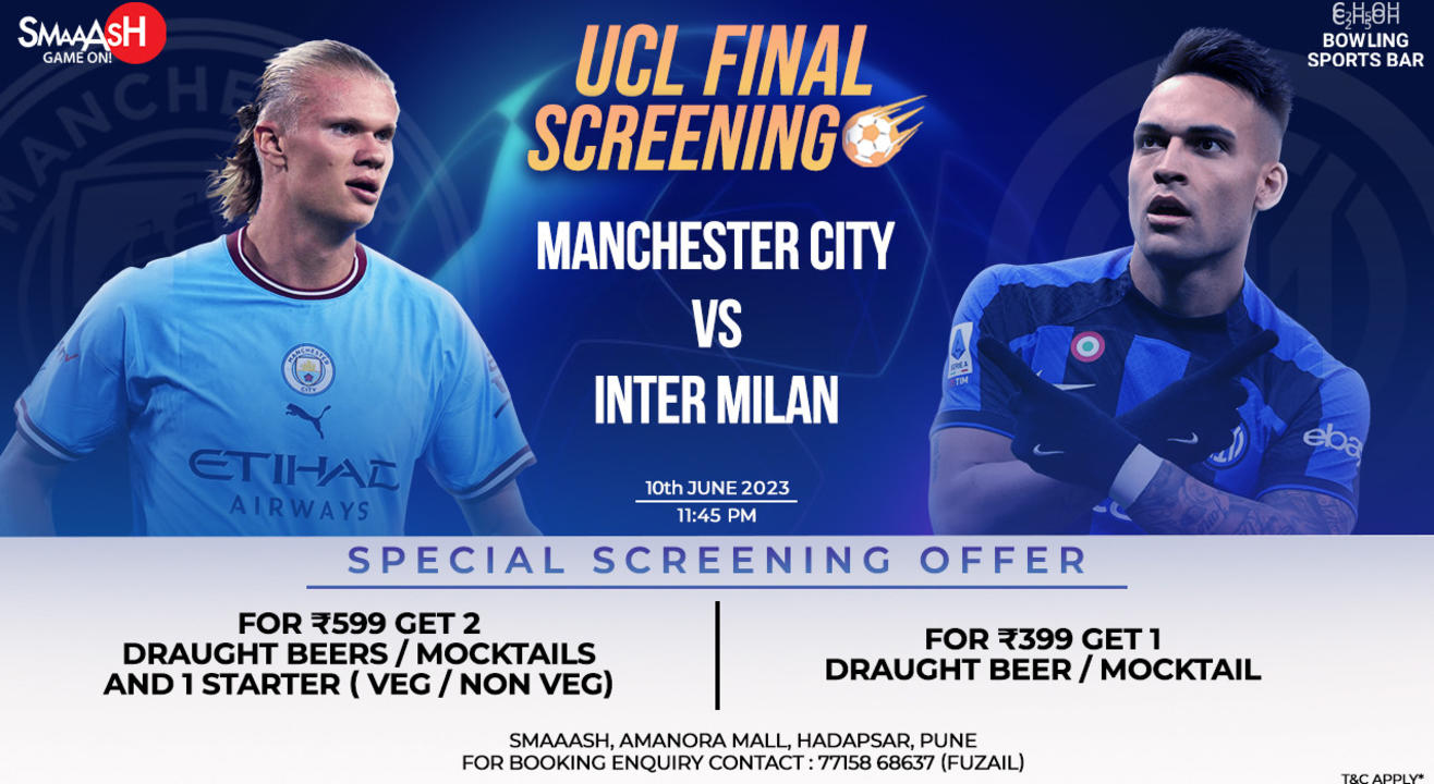 MANCHESTER CITY vs INTER MILAN, UCL FINAL, LIVE SCREENING SMAAASH PUNE