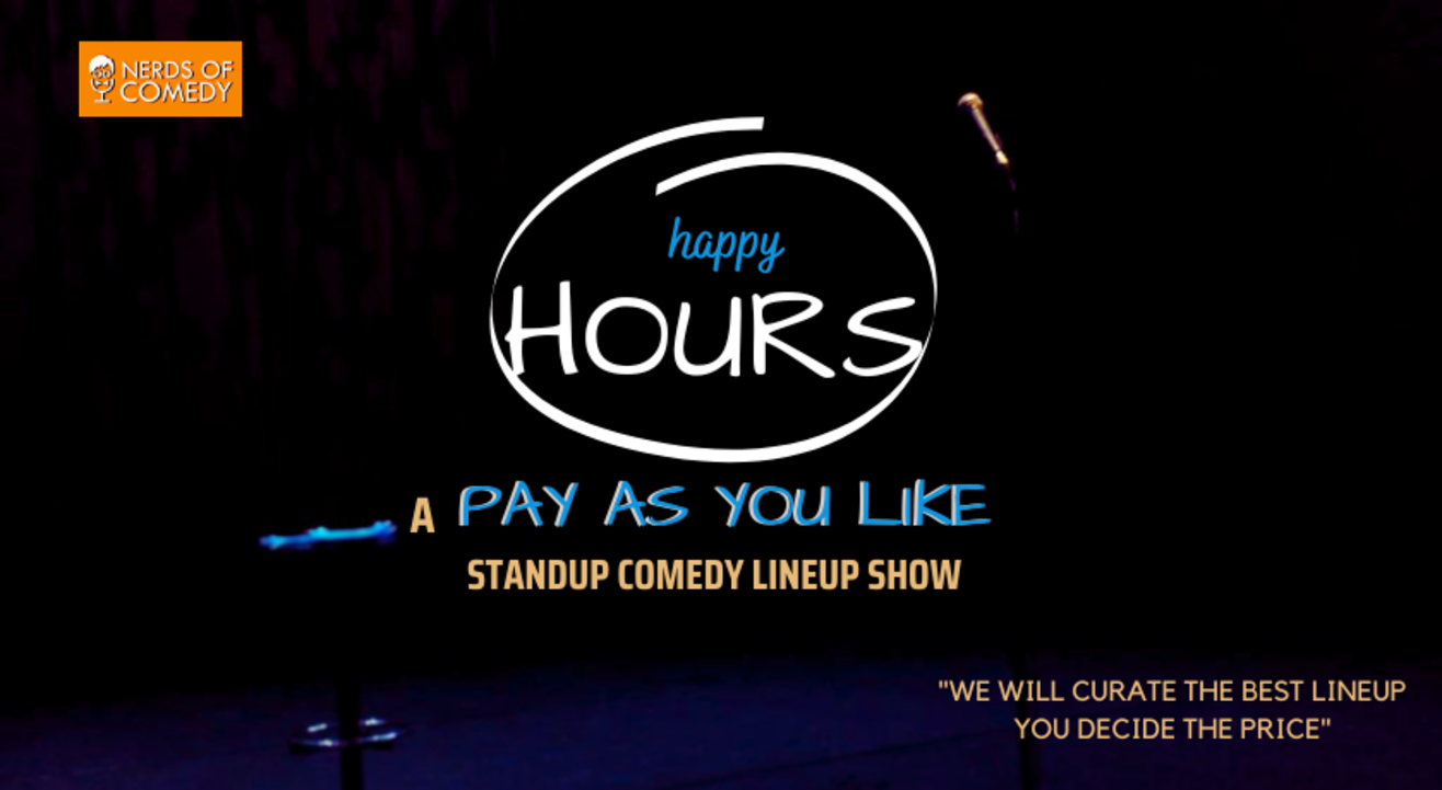 HAPPY HOURS - A Pay as you Like Comedy Show