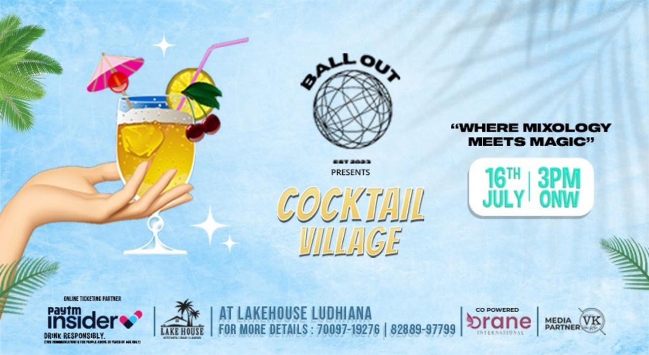 Ballout Presents Cocktail Village @ Lakehouse Ludhiana