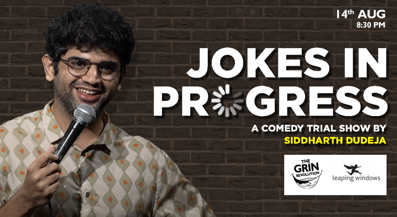 Grin Revolution: Jokes In Progress w/ Siddharth Dudeja