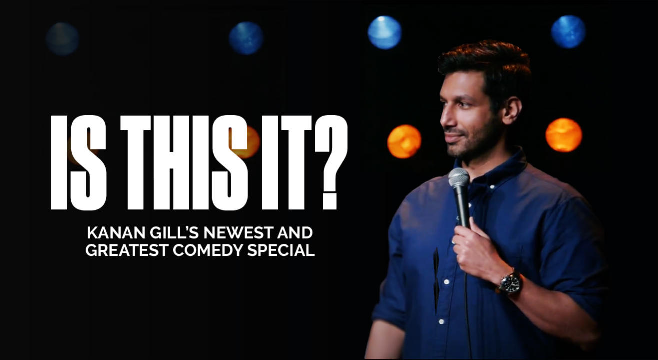 Is This It? - A Special by Kanan Gill, July 27 - August 2