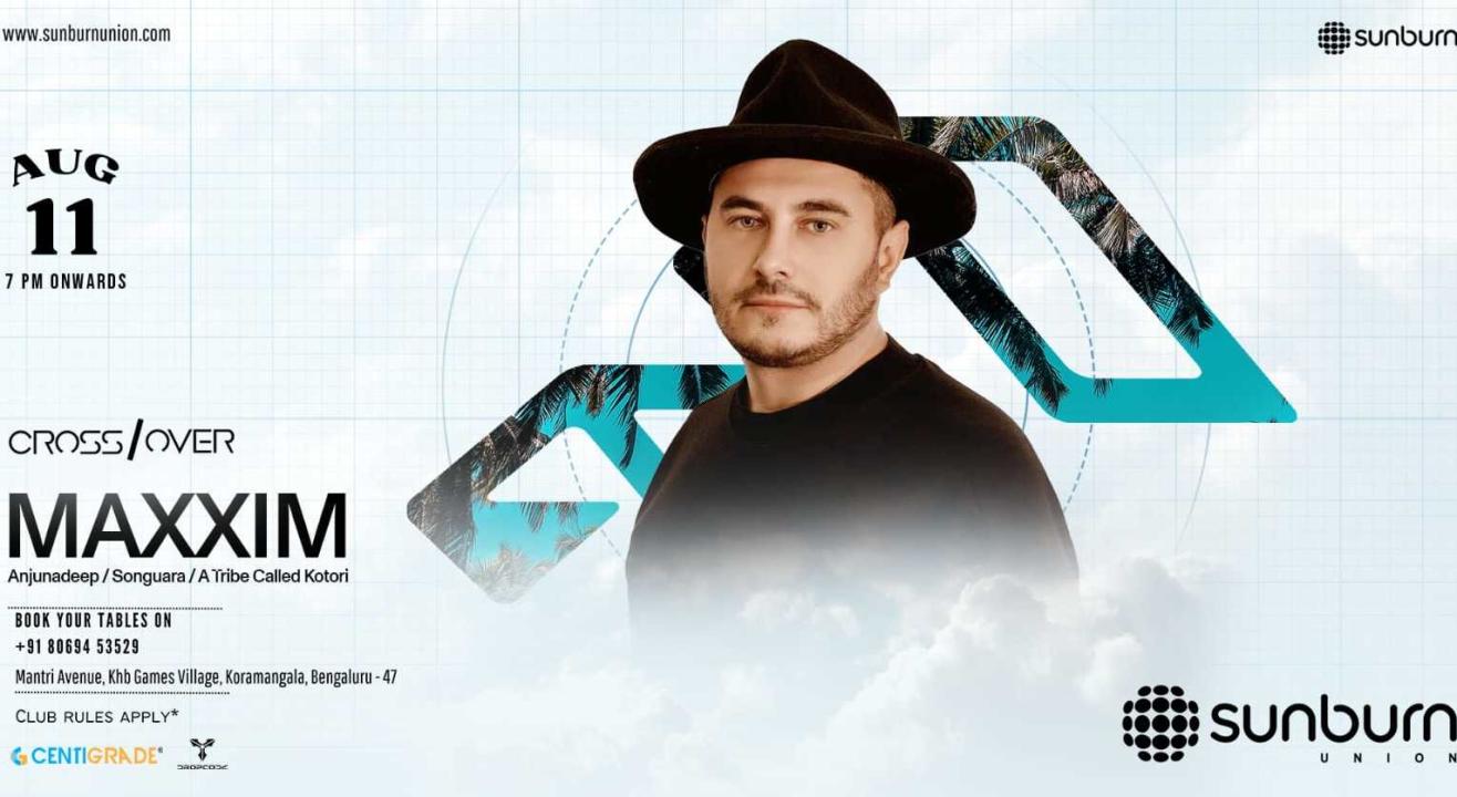 CrossOver ft. Maxxim | 11th Aug | Sunburn Union