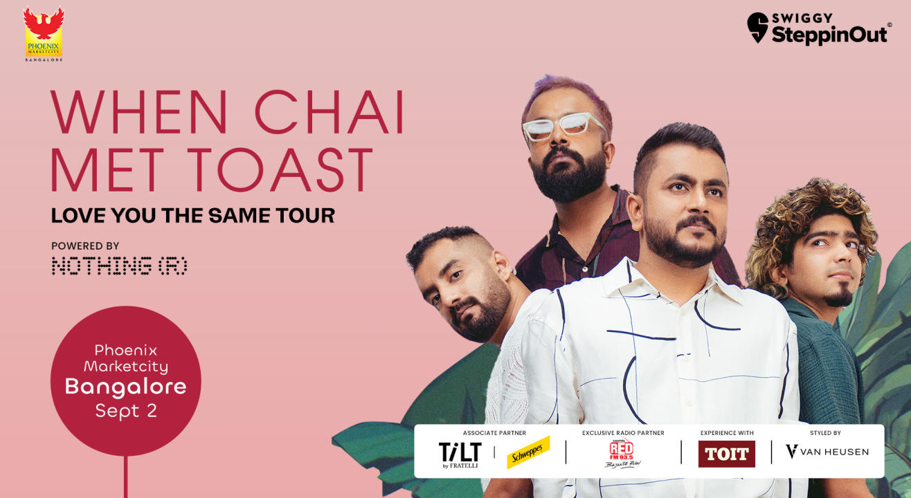 When Chai Met Toast - Love You The Same Tour | Bangalore