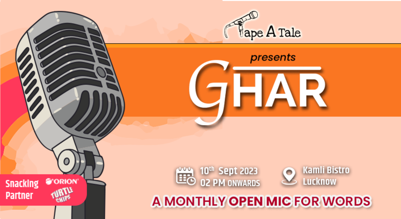 Ghar - An Open Mic For Words By Tape A Tale | Lucknow