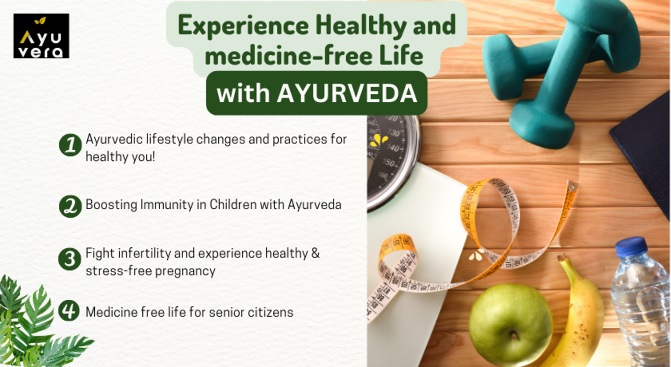 Experience Healthy and Medicine-free life with Ayurveda