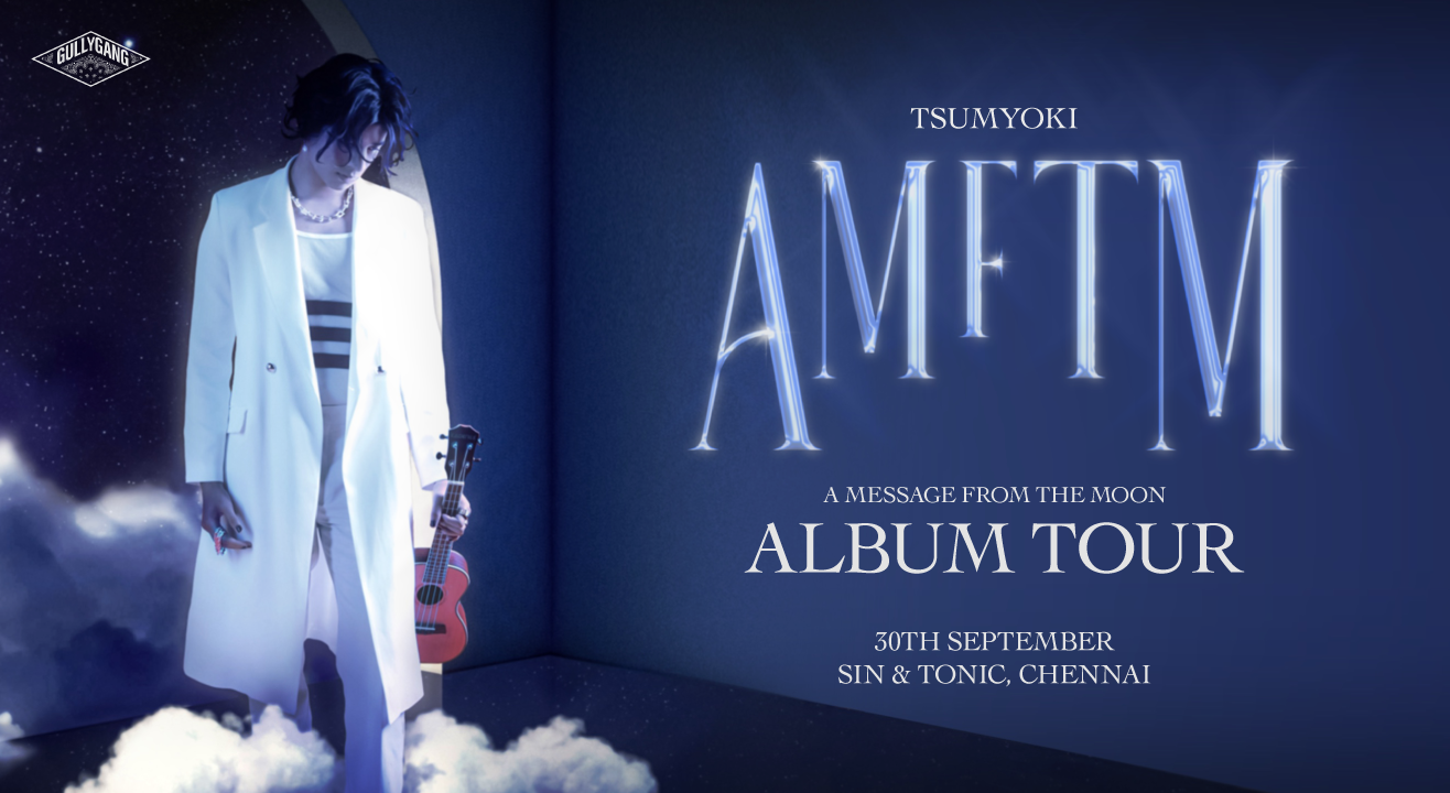 Tsumyoki : A Message From The Moon Tour | Chennai 2023