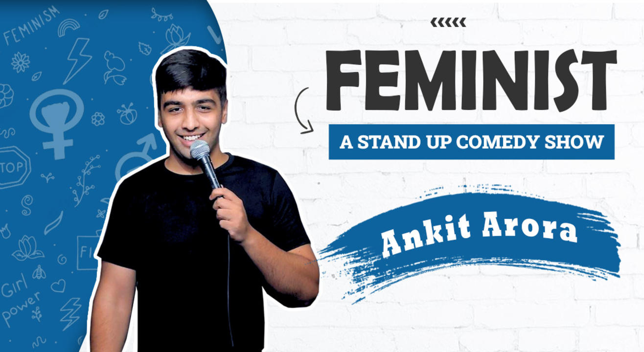 Feminist: A Stand-Up Comedy Show By Ankit Arora