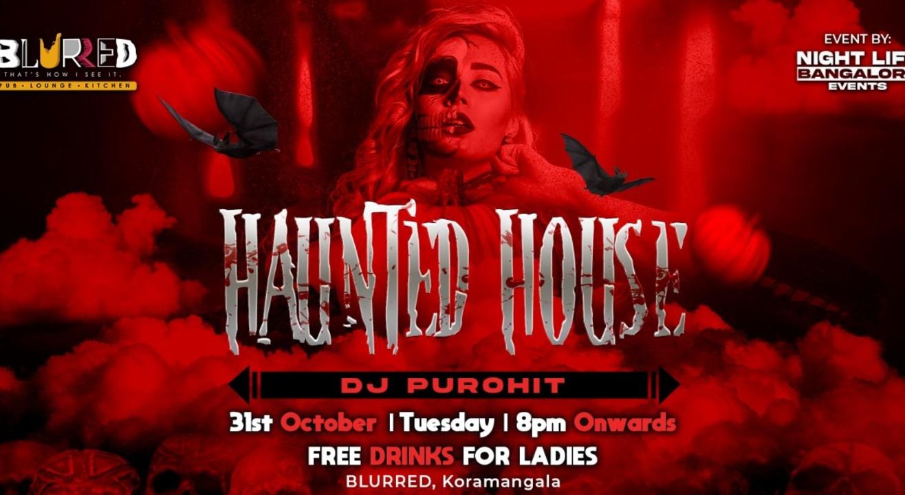 HAUNTED HOUSE TUESDAY At: Blurred Koramangala FREE ENTRY