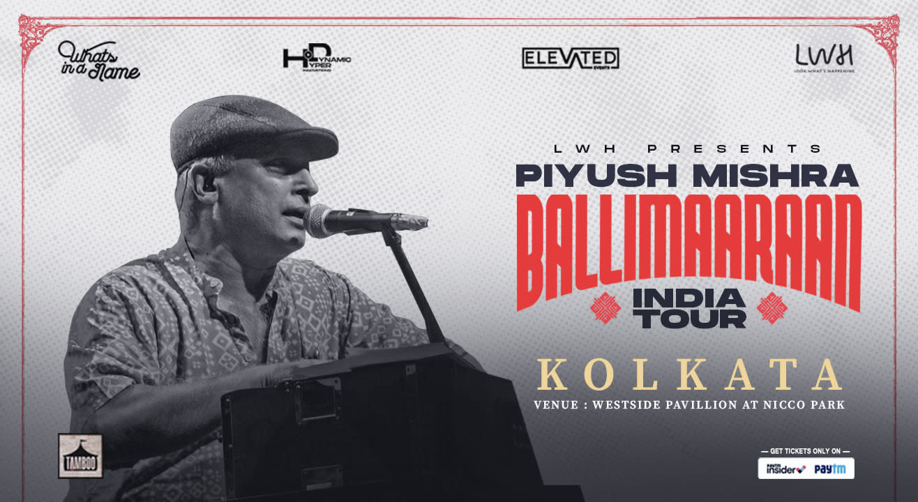 Piyush Mishra Ballimaaraan India Tour By LWH - Kolkata