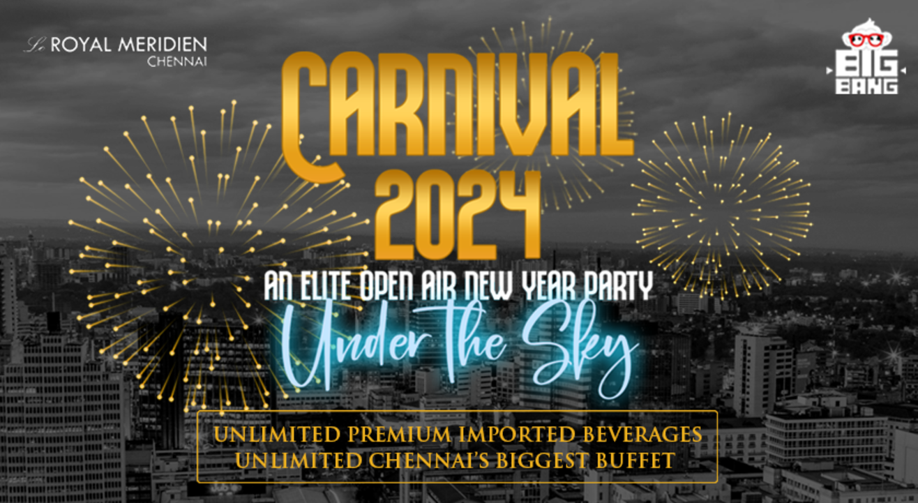 CARNIVAL 2024 @ LE ROYAL MERIDIEN CHENNAI | NY 2024