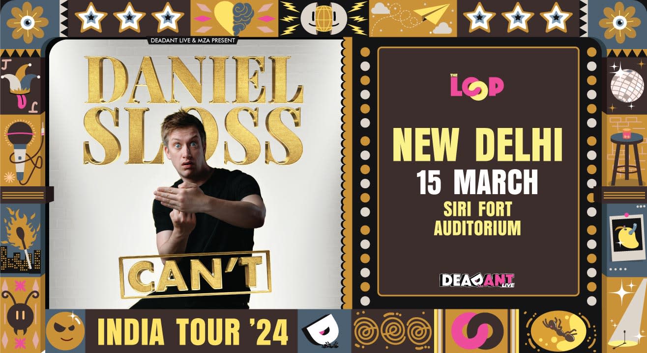 DANIEL SLOSS: CAN’T - India Tour 2024 - Delhi