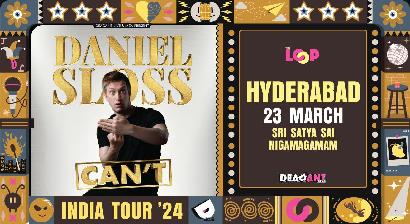 DANIEL SLOSS: CAN’T - India Tour 2024 - Hyderabad