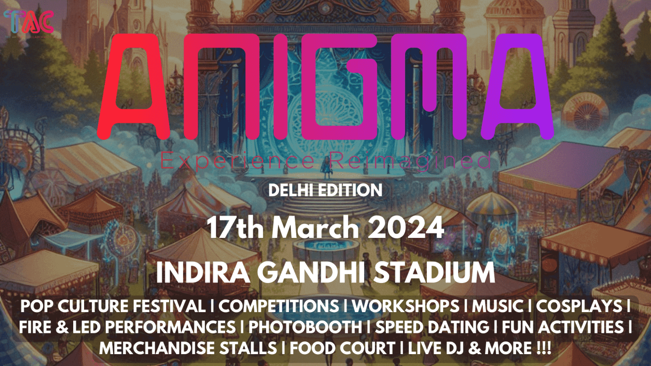 ANIGMA POP CULTURE FESTIVAL - Delhi Edition 