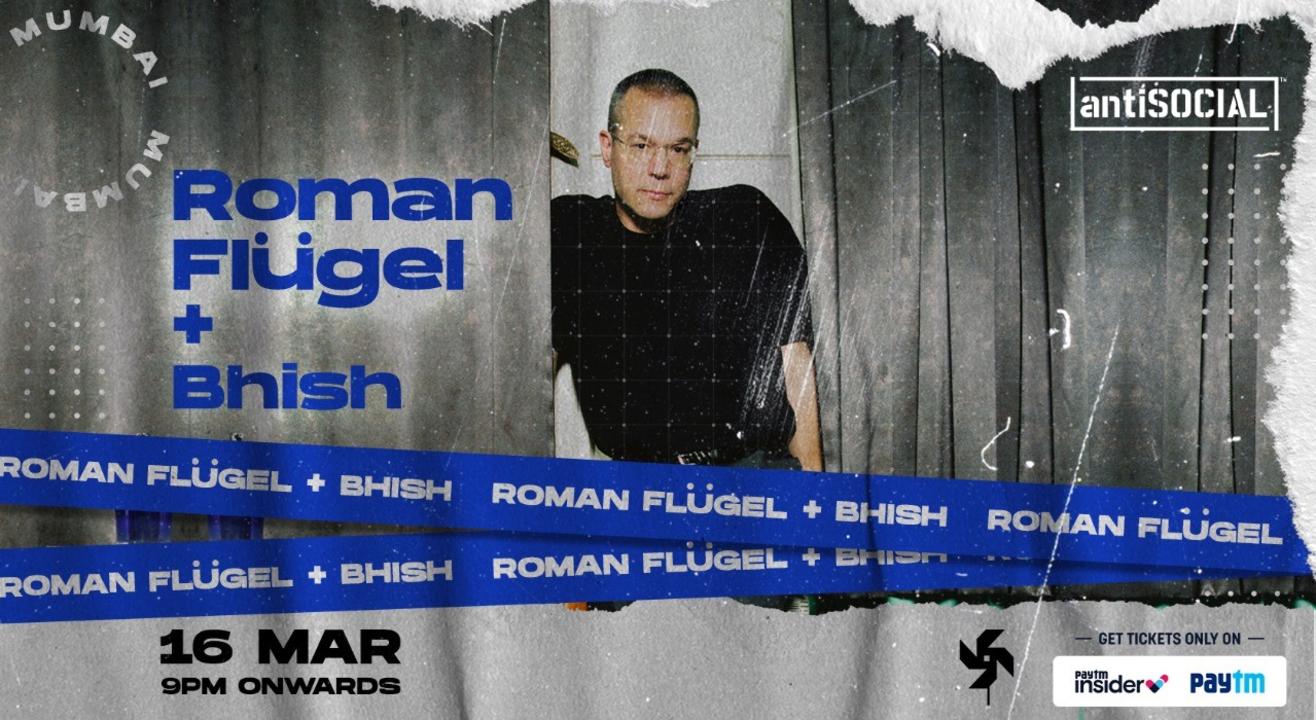 antiSOCIAL presents Roman Flügel + Bhish | Mumbai 