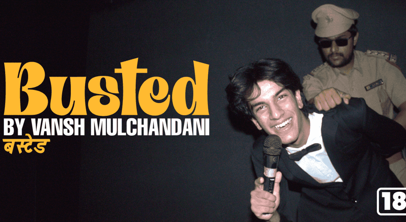  Busted: Vansh Mulchandani | A dark comedy show