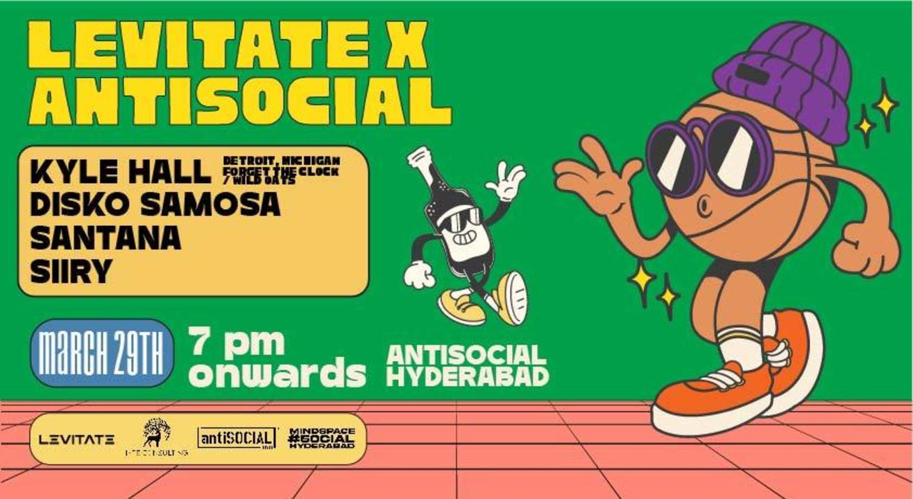 antiSOCIAL x Levitate presents Kyle Hall (Detroit, Michigan | Wild Oats Music) & More | Hyderabad