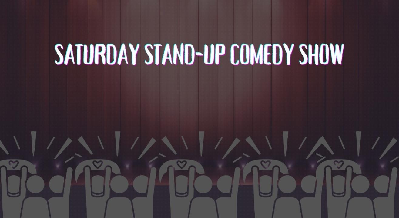 SATURDAY STAND-UP COMEDY SHOW