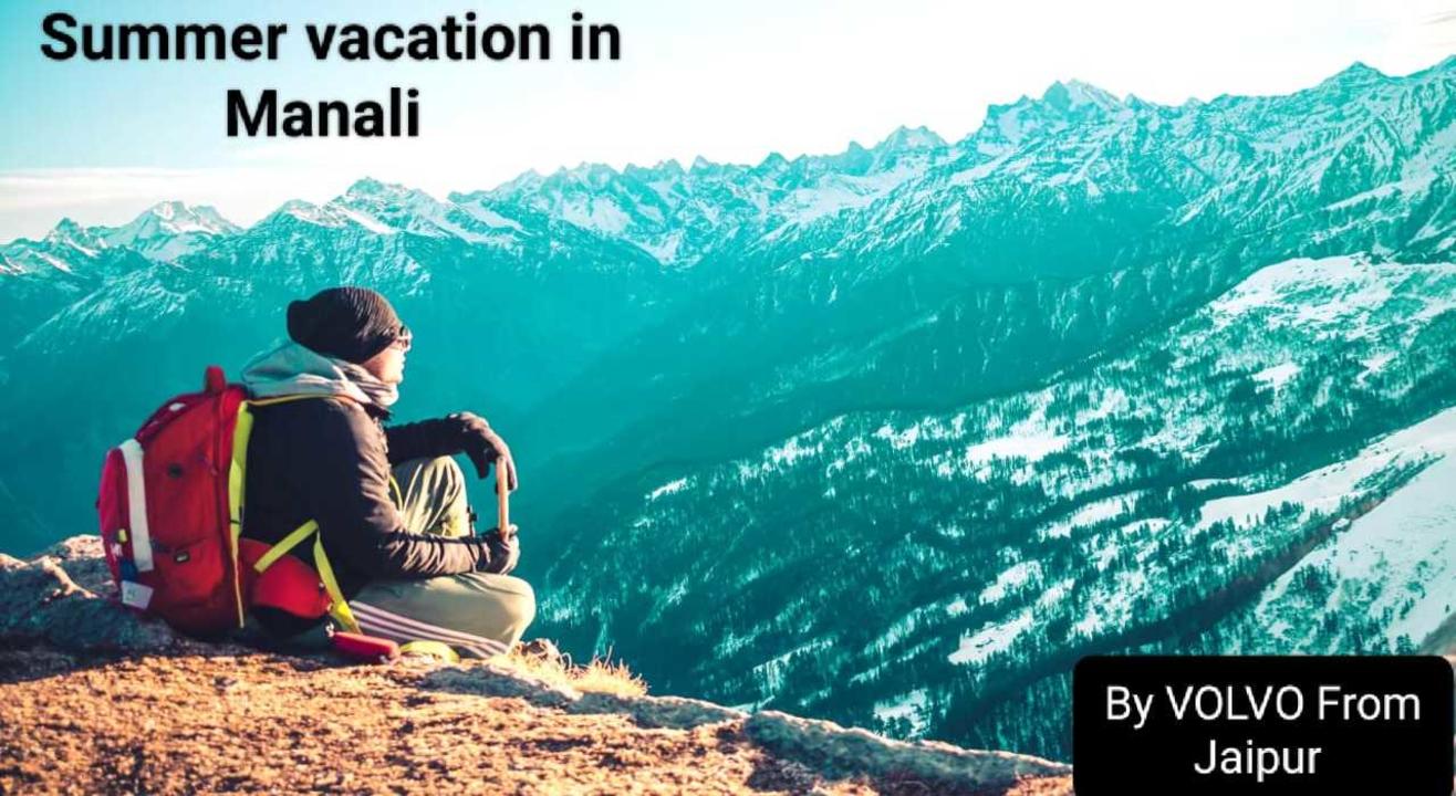 Summer Vacation In Manali By VOLVO from Jaipur 