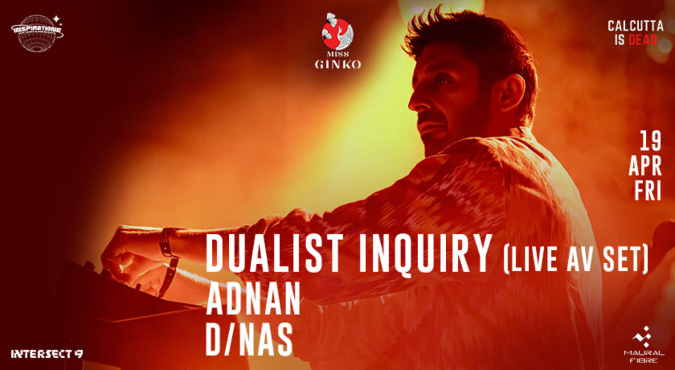 Dualist Inquiry (Live A/V Set) - 19th April, Friday - Miss Ginko, Kolkata