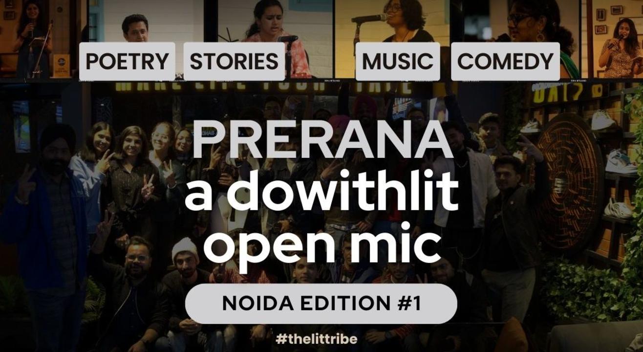 PRERANA: A DOWITHLIT OPEN MIC - NOIDA EDITION #1 | POETRY, MUSIC, STORIES, COMEDY