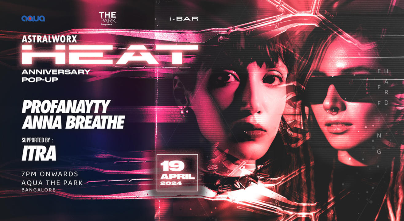 ASTRALWORX presents HEAT (ANNIVERSARY) POP-UP featuring PROFANAYTY & ANNA BREATHE