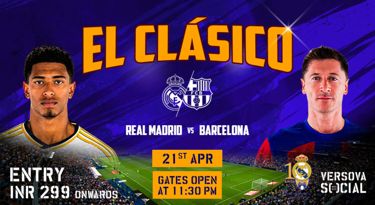 Real Madrid vs Barcelona El Clásico Screening | Versova SOCIAL