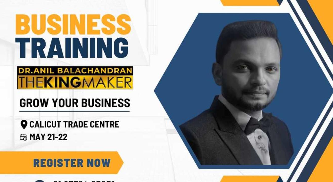 BUSINESS TRAINING WITH "THE KING MAKER" DR. ANIL BALACHANDRAN