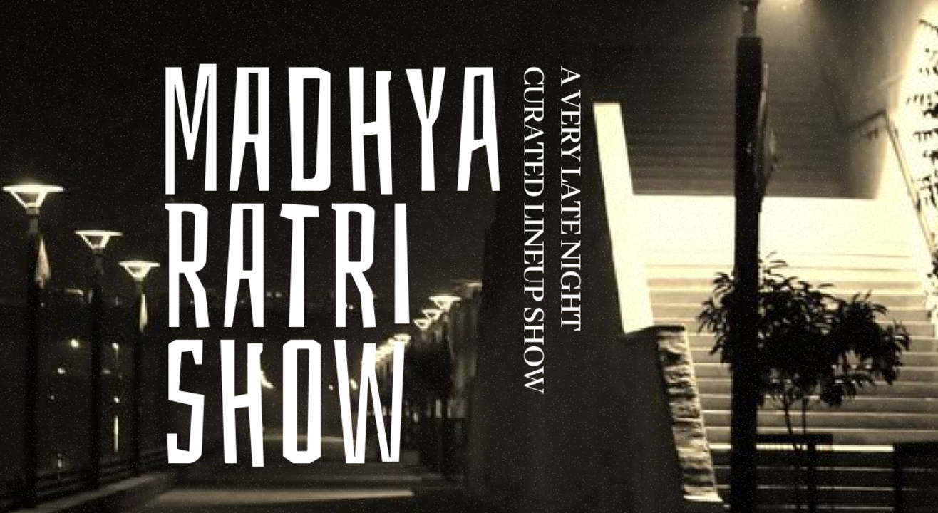 MADHYA-RATRI SHOW : a very late night comedy show