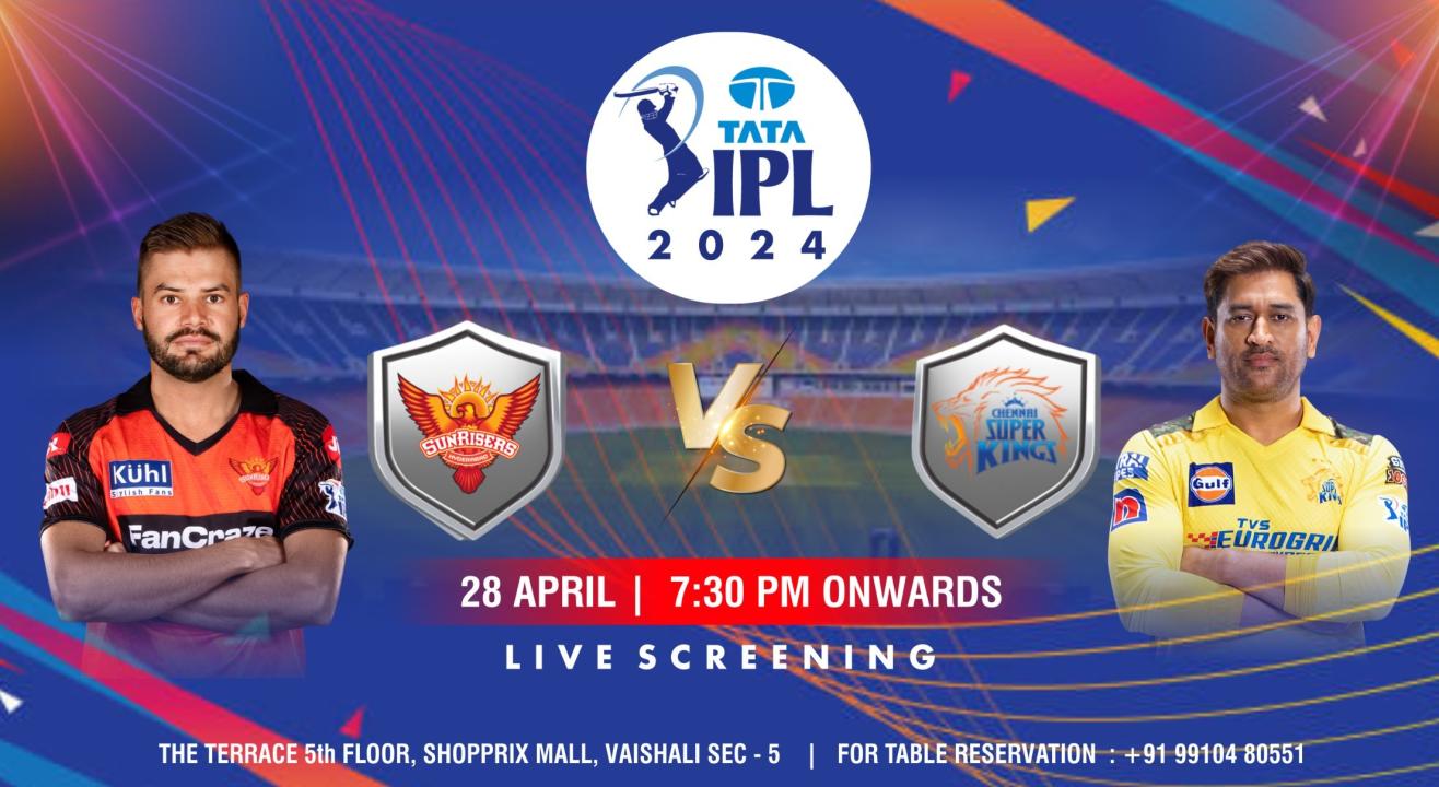 Chennai Super Kings (CSK) vs Sunrisers Hyderabad (SRH) IPL 2024 screening at The Terrace