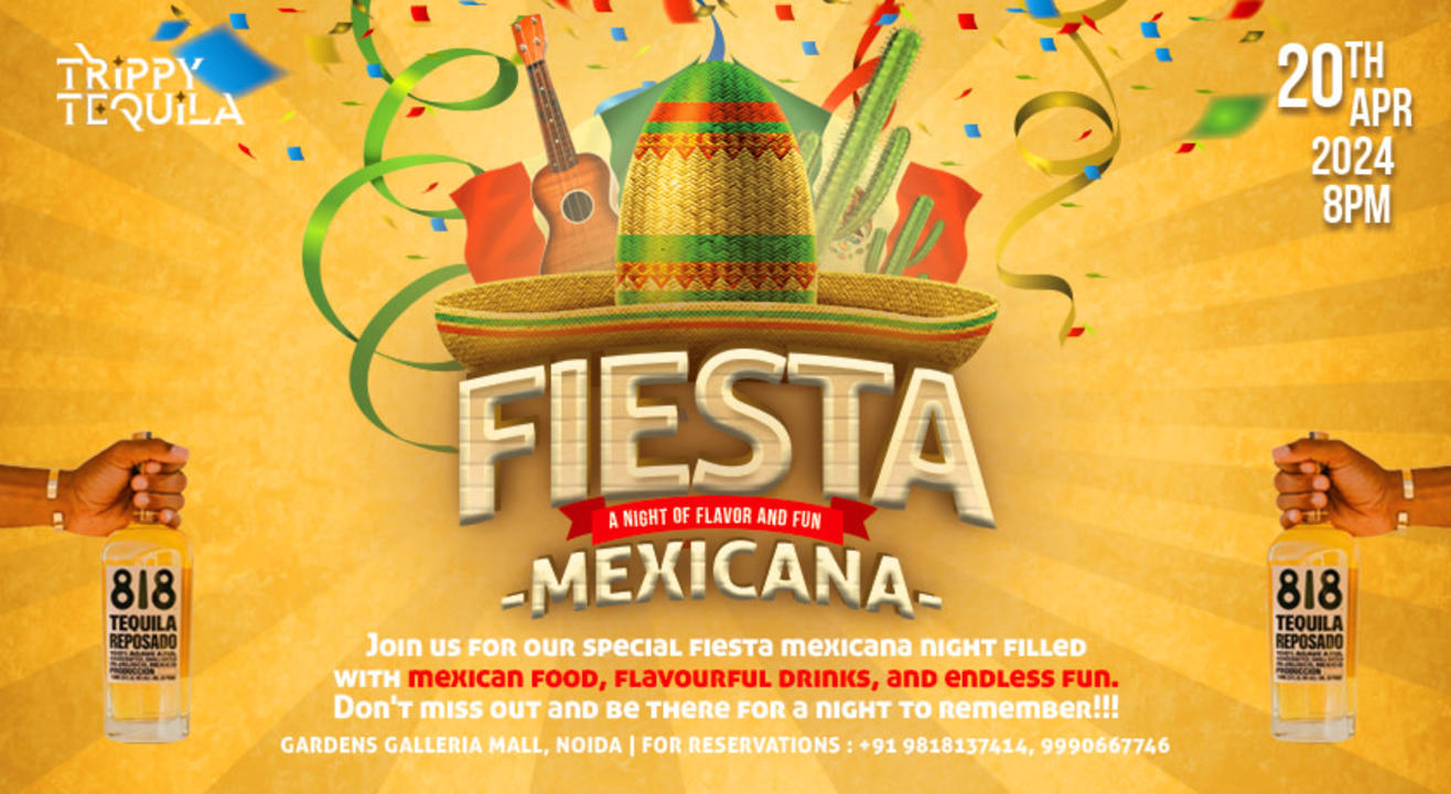 Fiesta Mexicana | Trippy Tequila, Noida