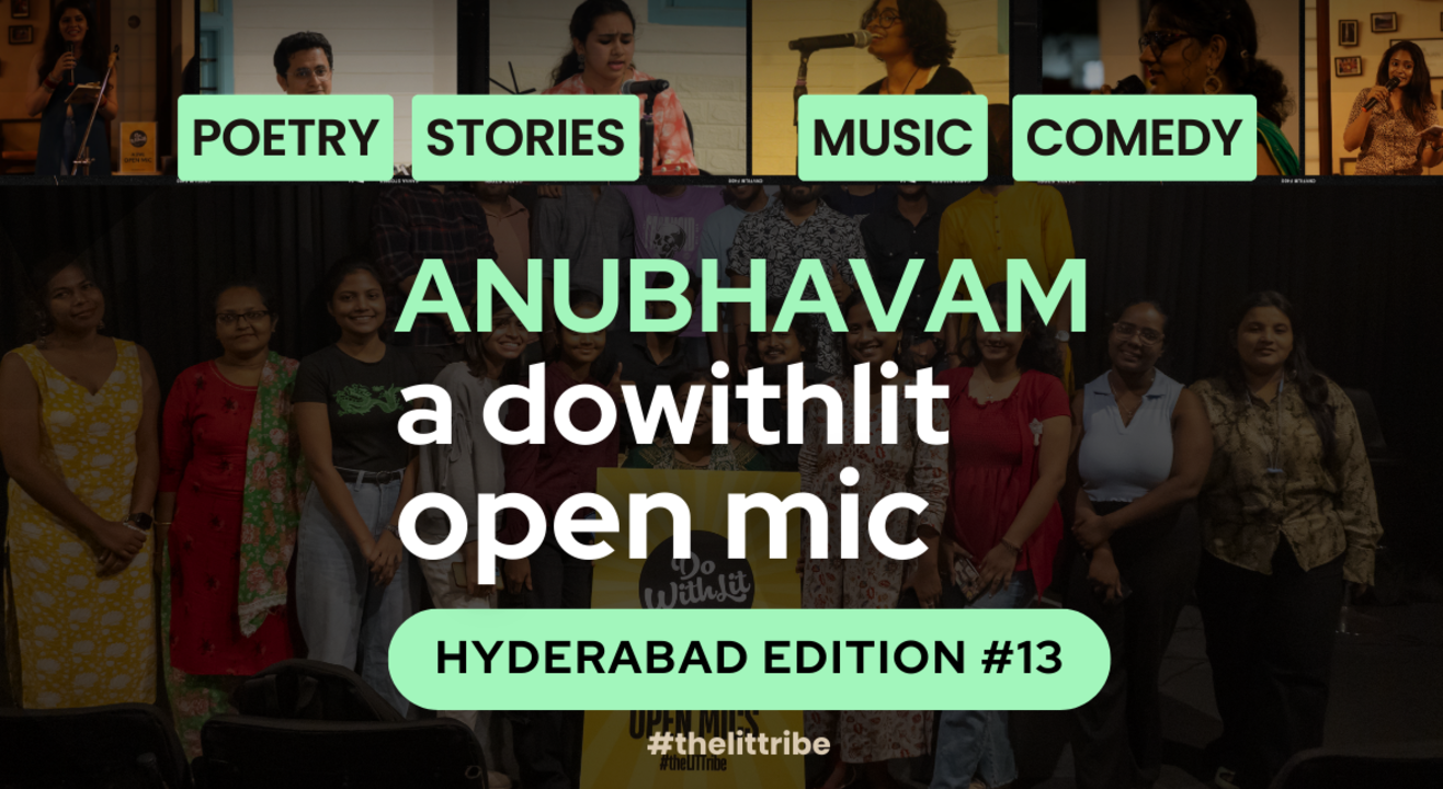 ANUBHAVAM: A DOWITHLIT OPEN MIC - HYDERABAD EDITION #13 | POETRY, STORIES, MUSIC, COMEDY 