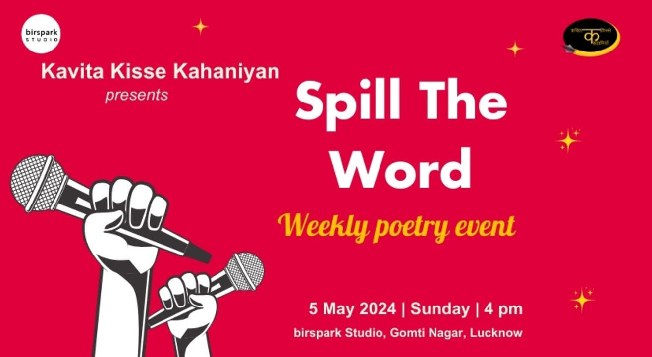 SPILL THE WORD: Lucknow Poetry & Storytelling Event by Kavita Kisse Kahaniyan