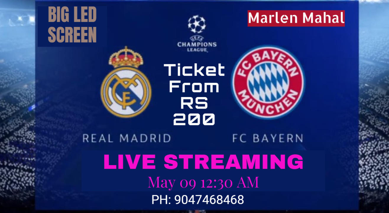 UEFA Champions League Foot Ball Semi final Leg 2 of 2 | Real Madrid vs Bayern @MarlenMahal | Live Screening in BIG SCREEN