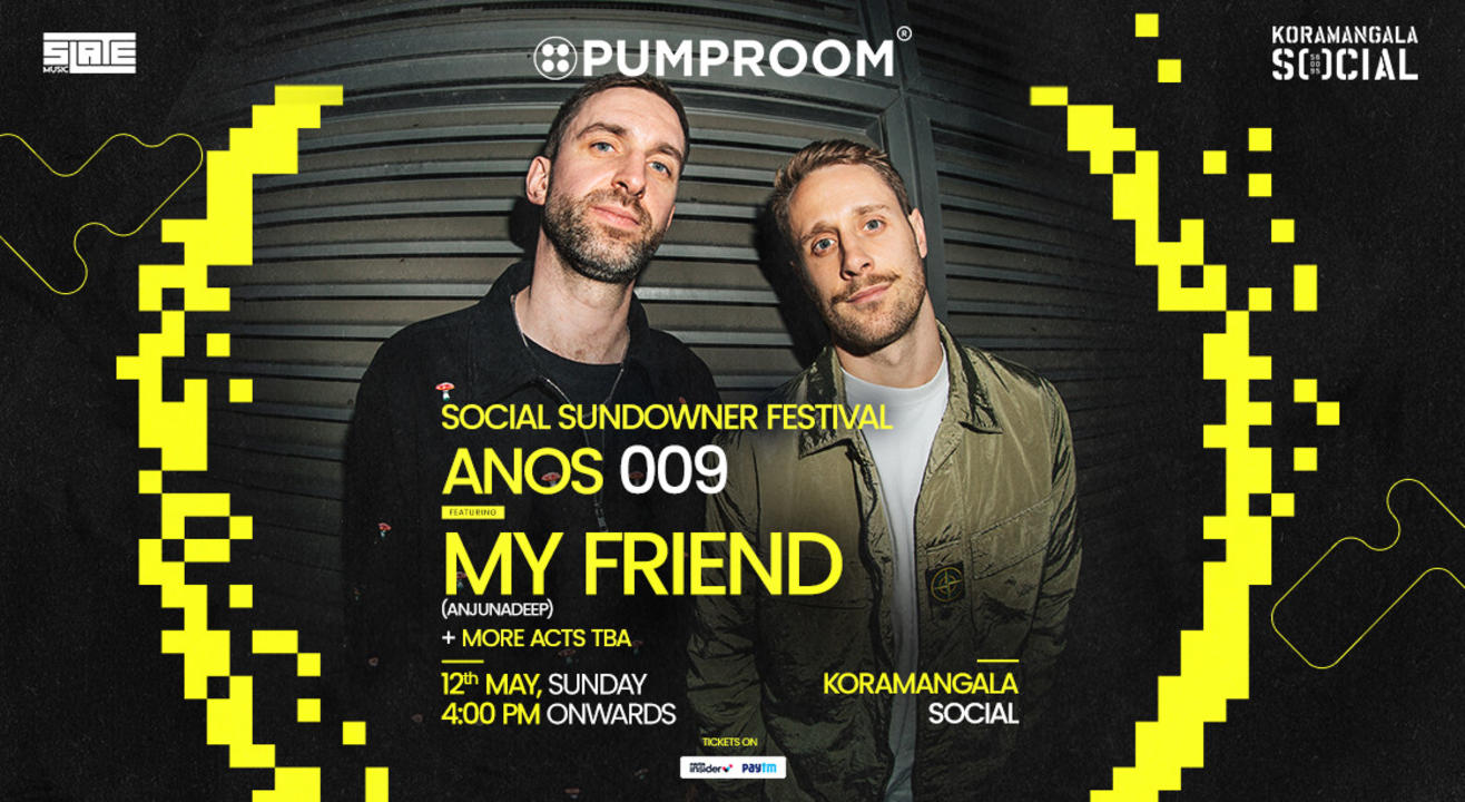 SOCIAL Sunday Sundowner Festival presents ANOS 009 ft. My Friend(Anjunadeep) & More | #KoramangalaSOCIAL 