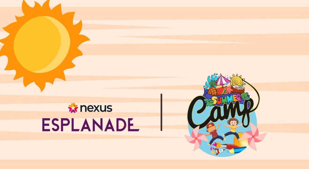 Summer Camp @ Nexus Esplanade